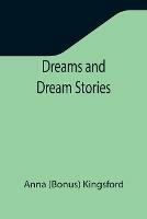Dreams and Dream Stories - Anna Kingsford - cover