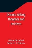 Dreams, Waking Thoughts, and Incidents - William Beckford - cover
