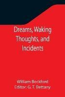 Dreams, Waking Thoughts, and Incidents - William Beckford - cover