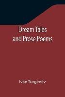Dream Tales and Prose Poems - Ivan Sergeevich Turgenev - cover