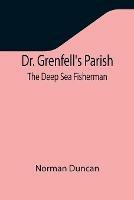 Dr. Grenfell's Parish: The Deep Sea Fisherman - Norman Duncan - cover