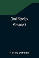 Droll Stories, Volume 2 - Honore De Balzac - cover