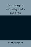 Drug Smuggling and Taking in India and Burma