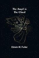 The Angel in the Cloud - Edwin W Fuller - cover