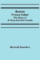 Bonnie Prince Fetlar: The Story of a Pony and His Friends