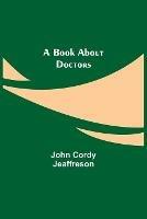 A Book About Doctors - John Cordy Jeaffreson - cover