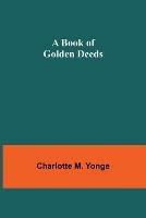 A Book of Golden Deeds - Charlotte M Yonge - cover