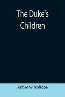 The Duke's Children - Anthony Trollope - cover