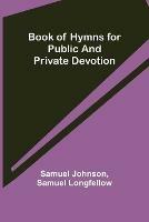 Book of Hymns for Public and Private Devotion
