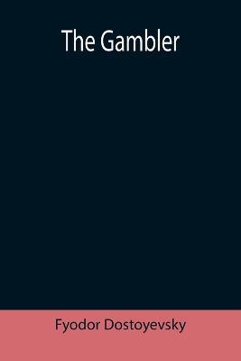 The Gambler - Fyodor Dostoyevsky - cover