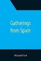 Gatherings from Spain - Richard Ford - cover