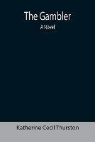 The Gambler - Katherine Cecil Thurston - cover