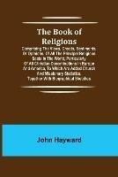 The Book of Religions; Comprising the Views, Creeds, Sentiments, or Opinions, of All the Principal Religious Sects in the World, Particularly of All Christian Denominations in Europe and America, to Which are Added Church and Missionary Statistics, Together Wi