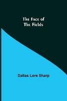 The Face of the Fields - Dallas Lore Sharp - cover