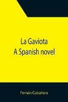 La Gaviota: A Spanish novel