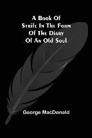 A Book of Strife in the Form of The Diary of an Old Soul