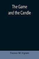 The Game and the Candle - Eleanor M Ingram - cover