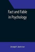 Fact and Fable in Psychology