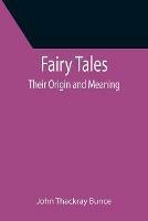 Fairy Tales; Their Origin and Meaning - John Thackray Bunce - cover