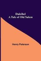 Dulcibel A Tale of Old Salem - Henry Peterson - cover