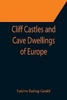 Cliff Castles and Cave Dwellings of Europe - Sabine Baring-Gould - cover