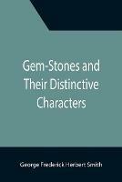 Gem-Stones and Their Distinctive Characters - George Frederick Herbert Smith - cover