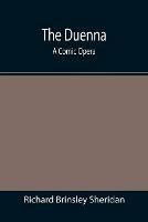 The Duenna: A Comic Opera - Richard Brinsley Sheridan - cover