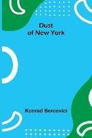 Dust of New York - Konrad Bercovici - cover