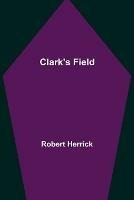 Clark's Field - Robert Herrick - cover