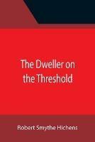 The Dweller on the Threshold - Robert Smythe Hichens - cover