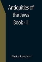 Antiquities of the Jews; Book - II - Flavius Josephus - cover