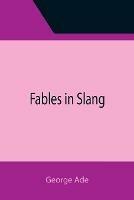 Fables in Slang - George Ade - cover