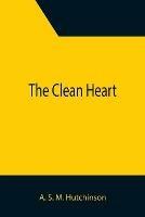 The Clean Heart - A S M Hutchinson - cover