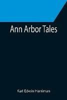 Ann Arbor Tales - Karl Edwin Harriman - cover