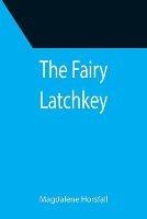 The Fairy Latchkey - Magdalene Horsfall - cover