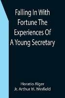 Falling In With Fortune The Experiences Of A Young Secretary