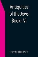 Antiquities of the Jews; Book - VI - Flavius Josephus - cover