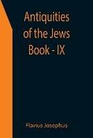 Antiquities of the Jews; Book - IX - Flavius Josephus - cover