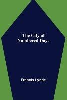 The City of Numbered Days - Francis Lynde - cover