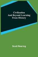 Civilization and Beyond Learning From History - Scott Nearing - cover