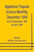 Appletons' Popular Science Monthly, December 1899; Vol. LVI, November, 1899 to April, 1900 - Various,William Jay Youmans - cover