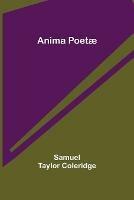 Anima Poetae - Samuel Taylor Coleridge - cover