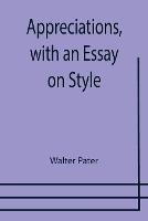 Appreciations, with an Essay on Style