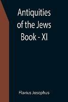 Antiquities of the Jews; Book - XI - Flavius Josephus - cover