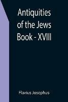 Antiquities of the Jews; Book - XVIII