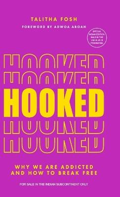 Hooked: Why we are addicted and how to break free - Talitha Fosh - cover