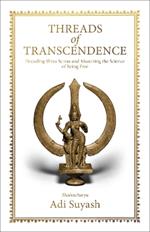 Threads of Transcendence: Decoding Shiva Sutras and Mastering the Science of Being Free (English)