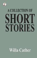 A Collection of Short Stories - Willa Cather - cover