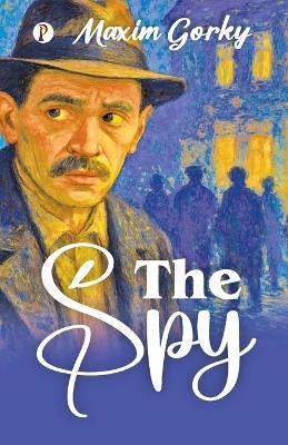 The Spy - Maxim Gorky - cover
