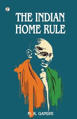 The Indian Home Rule - Mahatma Gandhi - cover